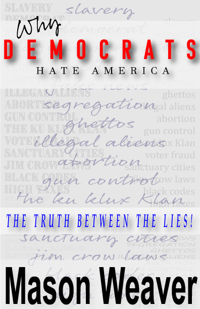 Why Democrats Hate America – The Truth Between The Lies – Mason Weaver